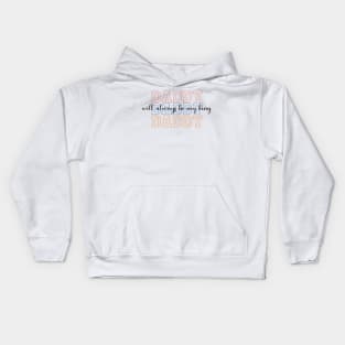 Daddy Will Always Be My King Kids Hoodie